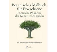 Botanisches Malbuch für Erwachsene: Exotische Pflanzen der Kanarischen Inseln