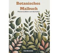Botanisches Malbuch: Pflanzen & Blätter zum Abschalten