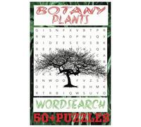 BOTANY AND PLANTS WORD SEARCH PUZZLE BOOK: Word Search Book with Easy to Read Print About PLANTS AND NATURE and More {6 x 9 inches 110 pages} 50+ Puzzles....Gifts For Vacations, Holidays & Free Times