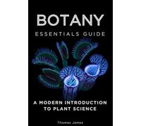 Botany Essentials Guide: A Modern Introduction to Plant Science