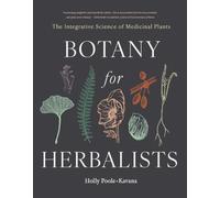 Botany for Herbalists: The Integrative Science of Medicinal Plants