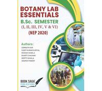 BOTANY LAB ESSENTIALS B.Sc. SEMESTER - I, II, III, IV, V & VI (NEP 2020)