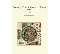 Botany: The Science of Plant Life (Classic Books)