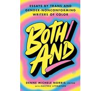Both/And: Essays by Trans and Gender-Nonconforming Writers of Color