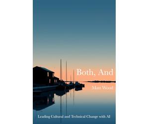Both, And: Leading Cultural and Technical Change with AI