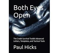 Both Eyes Open: The Credit Survival Toolkit Advanced Letters, Templates, and Tactical Tools