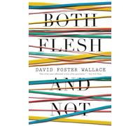 Both Flesh and Not: Essays