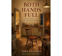 Both Hands Full: A 90-Day Caregiver Journal for the Sandwich Generation