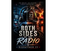 Both Sides Of The Radio: A Life in Dispatch and the Fire Service