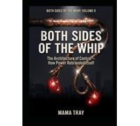 Both Sides Of The Whip: The Architecture of Control -- How Power Rebranded Itself