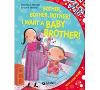 Bother! I want a little baby brother. Ediz. a colori. Con audiolibro