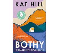 Bothy: In Search of Simple Shelter, Shortlisted for the Wainwright Prize: 'Will have you reaching for your boots’ - Cal Flyn