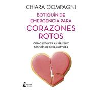 Botiquín de emergencia para corazones rotos: Cómo (volver a) ser feliz después de una ruptura