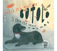 Botolo. Il cane che voleva volare. Ediz. a colori
