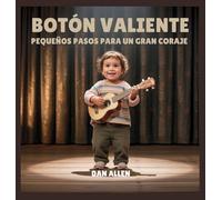 Botón Valiente: Pequeños Pasos Para Un Gran Coraje