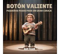 Botón Valiente: Pequeños Pasos Para Un Gran Coraje: 3