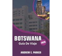 Botswana Guía De Viaje 2026: Descubre una vida silvestre única, los mejores parques de safari, alojamientos de lujo, consejos prácticos y gemas culturales ocultas