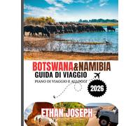 BOTSWANA&NAMIBIA GUIDA DI VIAGGIO 2026: Il periodo ideale per viaggiare, le destinazioni imperdibili e le informazioni chiave da sapere prima del viaggio