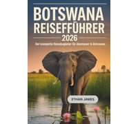 Botswana Reiseführer 2026: Der komplette Reisebegleiter für Abenteuer in Botswana