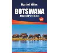 Botswana Reiseführer 2026: Erkunden Sie historische Stätten, Aktivitäten, Top-Restaurants und praktische Tipps für Besucher