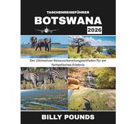 BOTSWANA-TASCHENREISEFÜHRER 2026: Der Ultimativer Reisevorbereitungsleitfaden für ein fantastisches Erlebnis