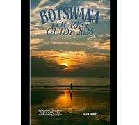 BOTSWANA TOURIST GUIDE 2026: A Practical, Up-to-Date Guide for First-Time and Returning Travelers