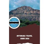 Botswana Travel Guide 2026: Africa’s Wild Soul