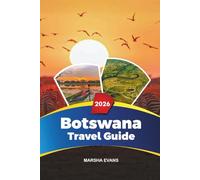 BOTSWANA TRAVEL GUIDE 2026: Discover Hidden Gems, Historic Landmarks, Travel Tips, and Unforgettable Vacation Experiences