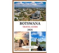 BOTSWANA TRAVEL GUIDE 2026: Expert Tips, Local Insights, and Must-See Destinations for Every Traveler