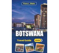 Botswana Travel Guide 2026: Exploring history, Wildlife viewing, local food culture hidden gems, safety advice, festivals, self-drive routes, and seasonal highlights in Southern Africa
