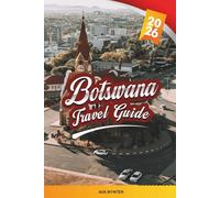 BOTSWANA TRAVEL GUIDE 2026: Okavango Delta, Chobe National Park, Safari Lodges, Victoria Falls, Wildlife, Culture & Adventure Tours
