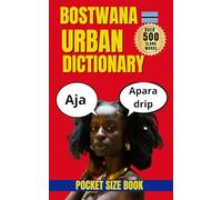 Botswana Urban Dictionary: 500 Setswana Slang Expressions with Meanings, Examples, and English Translations