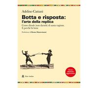 Botta e risposta: l'arte della replica. Come dirsele (non darsele