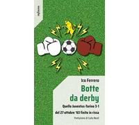 Botte da derby. Quello Juventus-Torino 3-1 del 27 ottobre ‘63 finito in rissa