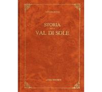 Bottea, Tommaso. - Storia della Val di Sole.
