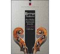 Bottega italiana. Rare italian instruments from the Chi-Mei collection