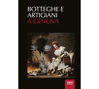 Botteghe e artigiani a Genova (secoli XI-XVIII)