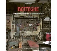 Botteghe. Una storia fiorentina-A florentine history. Ediz. bilingue