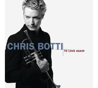 `BOTTI, CHRIS` To Love Again By Chris Botti CD NUOVO