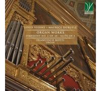 Botti Francesco - Vierne, Duruflã©: Organ Works (symphony No. 2, Suite Op. 5)...