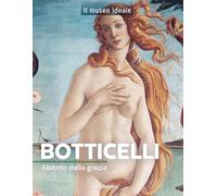 Botticelli. Abitato dalla grazia. Ediz. a colori