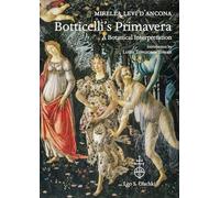 Botticelli's «Primavera». A botanical interpretation including astrology, alchemy and the Medici. Ediz. illustrata