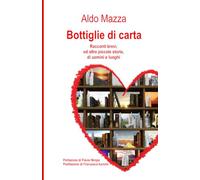 Bottiglie di carta: Racconti brevi e altre piccole storie di uomini e luoghi