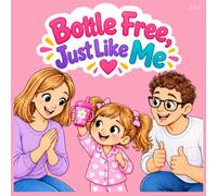 Bottle Free, Just Like Me: A Social Story Colouring Book for Girls