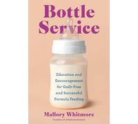 Bottle Service: Education and Encouragement for Guilt-free and Successful Formula Feeding