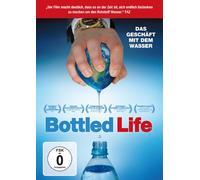 Bottled Life - Das Geschäft mit dem Wasser