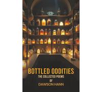 Bottled Oddities: The Collected Poems of Dawson Hann