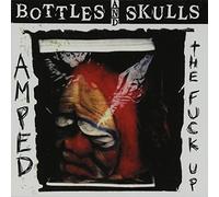 Bottles & Skulls - Amped The Fuck Up