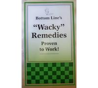 Bottom Line's "Wacky" Remedies Proven to Work!