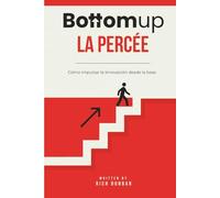 Bottomup LA PERCÈE: Comment stimuler l'innovation à partir de la base